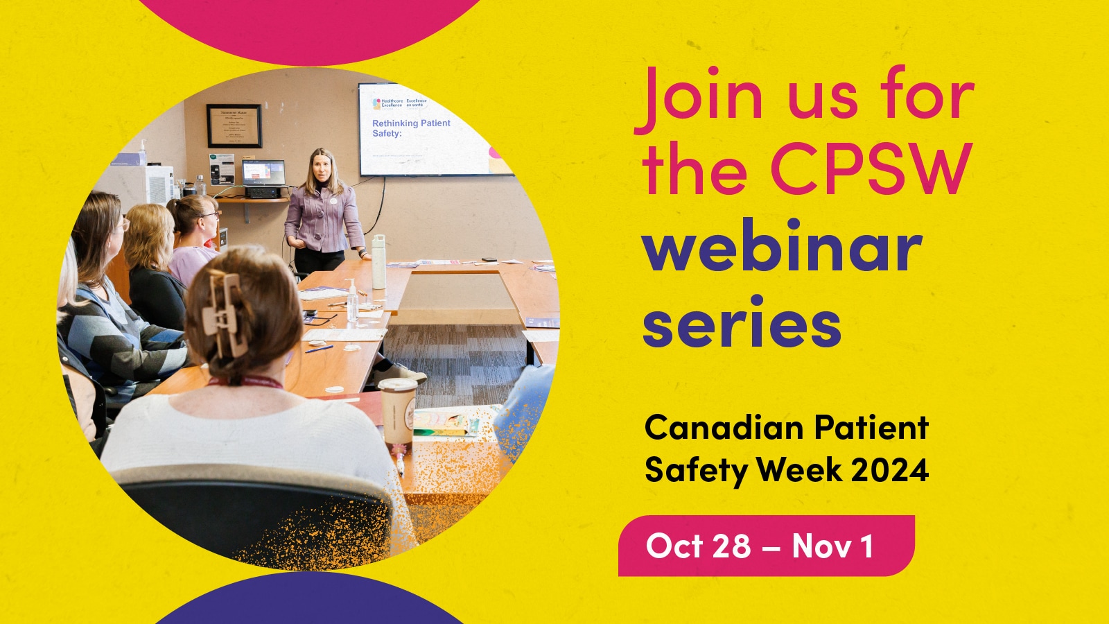 A group of healthcare professionals are sitting around a table listening to a presentation about patient safety. Text reads: Join us for the webinar series. Canadian Patient Safety Week 2024. October 28 to November 1.