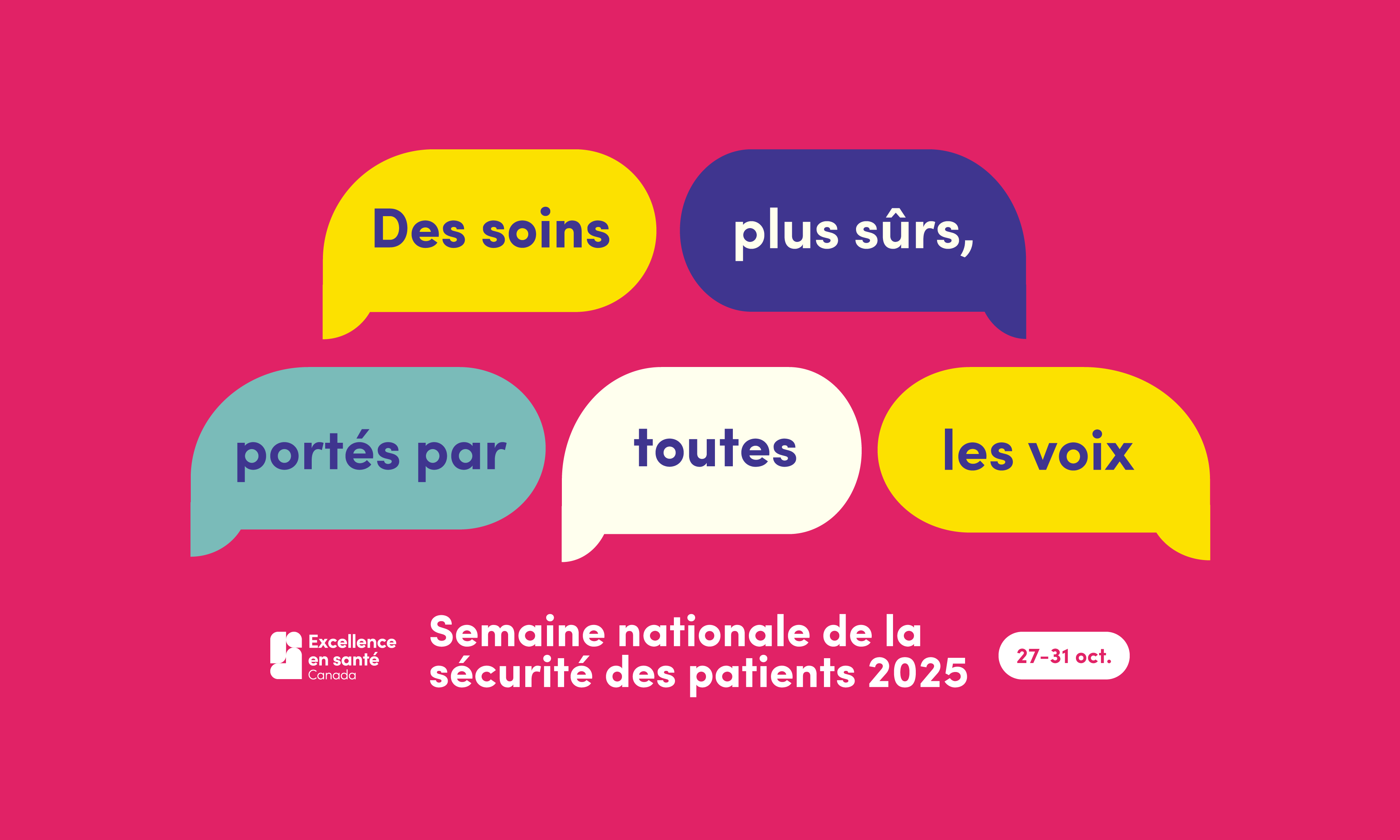 Bulles illustrées de différentes couleurs. Le texte dit : Des soins plus sûrs, portés par toutes les voix. Semaine nationale de la sécurité des patients 2025. 27-31 oct.