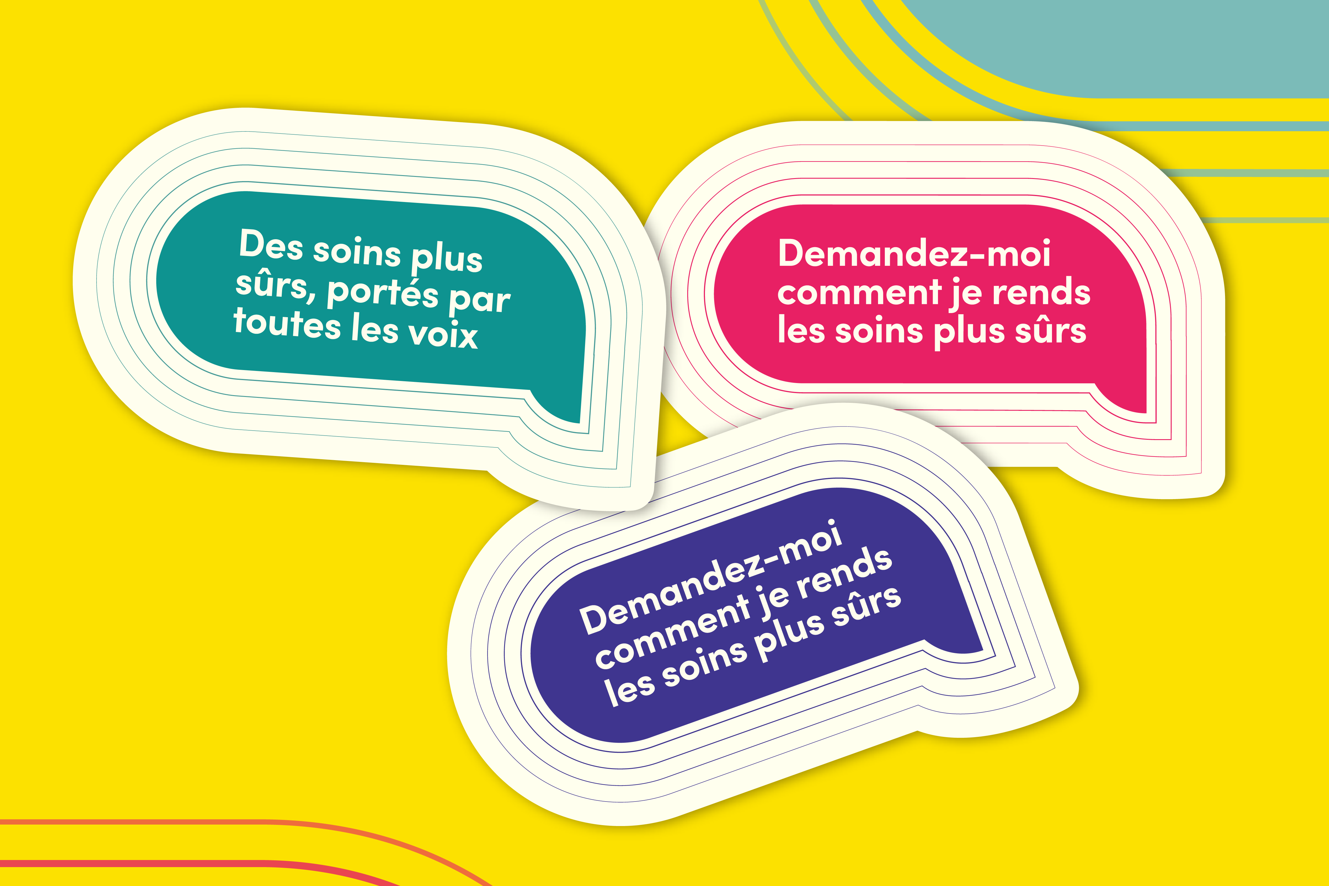 Bulles illustrées de différentes couleurs. On y lit : « Des soins plus sûrs, portés par toutes les voix » et « Demandez-moi comment je rends les soins plus sûrs ».