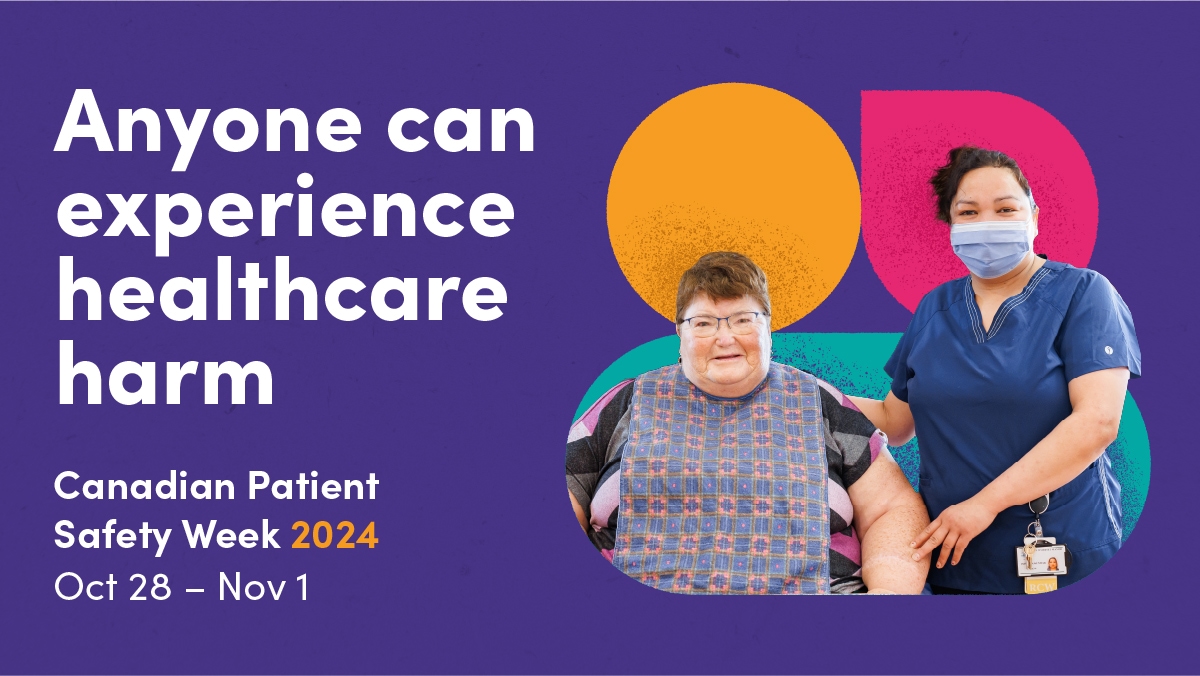 A healthcare provider wearing a blue mask stands next to another woman. Text reads: Anyone can experience healthcare harm. Canadian Patient Safety Week 2024. October 28 to November 1.